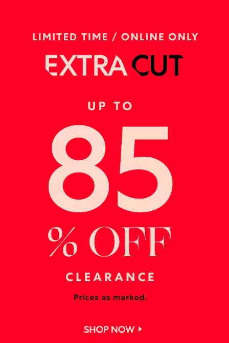 Extra Cut: Up to 85% OFF Clearance